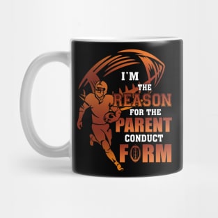 I'm The Reason For The Parent Conduct Form Football Mug